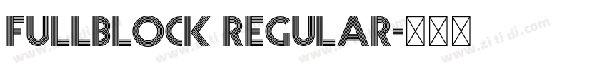 Fullblock Regular字体转换 Fullblock Regular字体转换